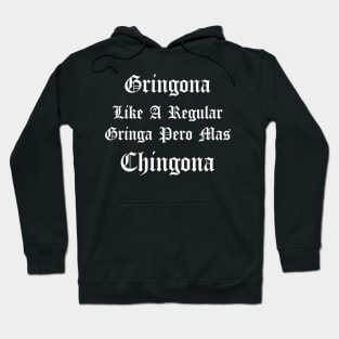 Gringona Like A Regular Gringa Pero Mas Chingona, funny mexican and spanish quotes. Hoodie